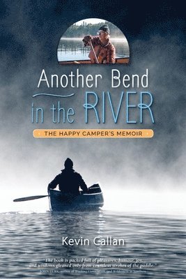 Another Bend in the River, the Happy Camper's Memoir 1