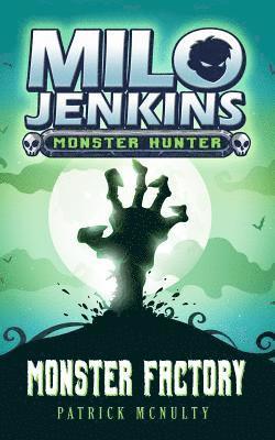 Monster Factory: Milo Jenkins: Monster Hunter 1