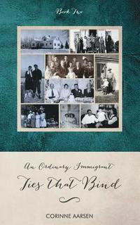 bokomslag Ties That Bind: An Ordinary Immigrant - Book Two