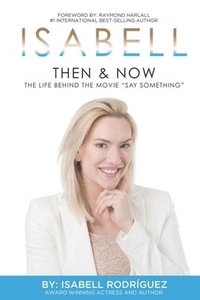 bokomslag Isabell: THEN & NOW: The Life Behind the Movie Say Something