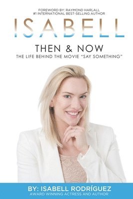 bokomslag Isabell: THEN & NOW: The Life Behind the Movie Say Something