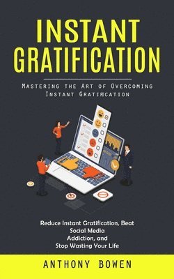 Anthony Bowen - Instant Gratification, Häftad