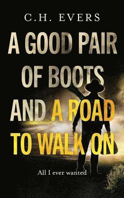 A Good Pair of Boots and a Road to Walk On 1