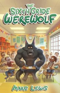 bokomslag The Sixth Grade Werewolf