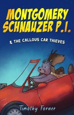 Timothy Forner, Amanda Bidnell - Montgomery Schnauzer P.I. and the Callous Car Thieves, Häftad
