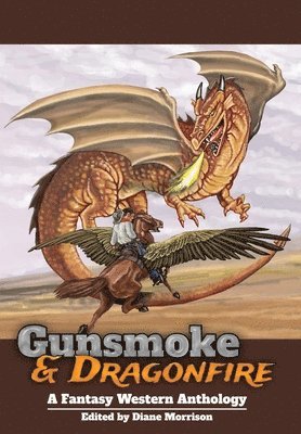 Diane Morrison - Gunsmoke & Dragonfire, Inbunden