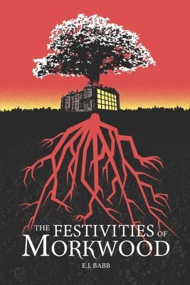 E J Babb, E. J. Babb, E.J. Babb - Festivities of Morkwood, Häftad