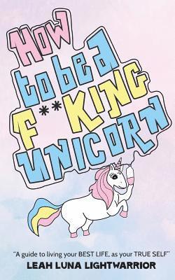 How To Be A Fucking Unicorn 1