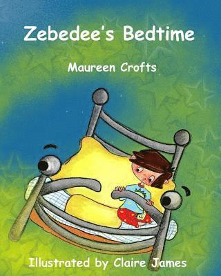 Maureen Crofts - Zebedee's Bedtime: dinosaurs, colours child bedtime magic bed seagull mermaid pyjamas beach sand water dolphin travel picture book rhymin, Häftad