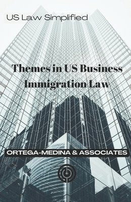 Themes in US Business Immigration Law 1