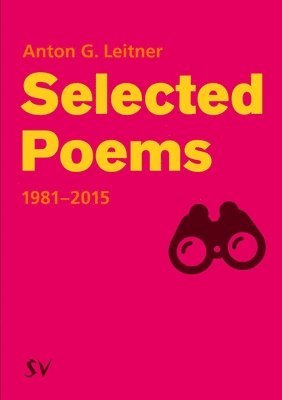 Anton G Leitner - Selected Poems 1981-2015, Häftad