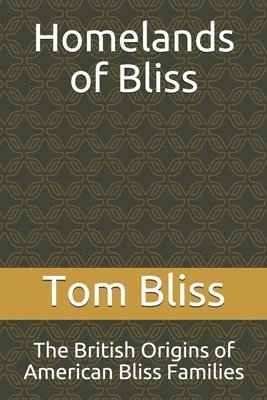 bokomslag Homelands of Bliss: The British Origins of American Bliss Families