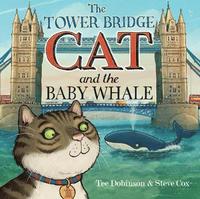 bokomslag The Tower Bridge Cat and The Baby Whale