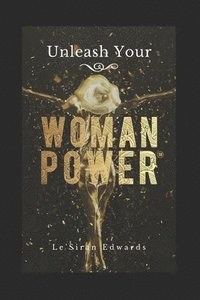 bokomslag Unleash Your Woman Power(R)