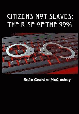 Seán Gearárd McCloskey - Citizens Not Slaves, Inbunden