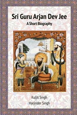 bokomslag Sri Guru Arjan Dev Jee - A Short Biography