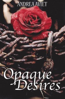 Opaque Desires 1