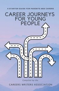bokomslag Career Journeys for Young People: A Starter Guide for Parents and Carers