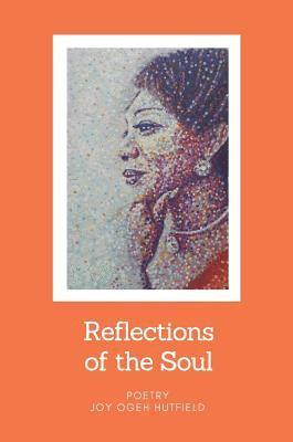 Joy Ogeh Hutfield - Reflections of the Soul, Inbunden