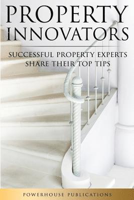 Property Innovators: Successful Property Experts Share Their Top Tips 1