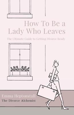 bokomslag How To Be a Lady Who Leaves