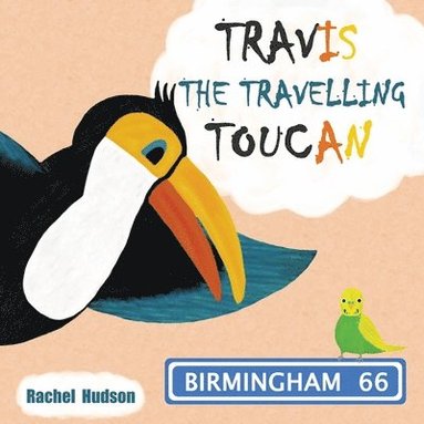 Rachel Hudson - Travis the Travelling Toucan: In Birmingham, Häftad