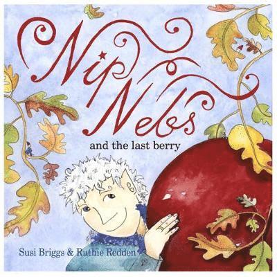Susi Briggs - Nip Nebs and the Last Berry, Häftad