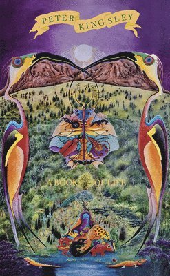 Peter Kingsley - Book of Life, Inbunden