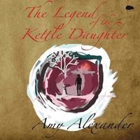 bokomslag The Legend of the Kettle Daughter
