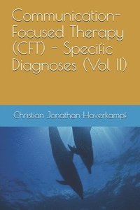 bokomslag Communication-Focused Therapy (CFT) - Specific Diagnoses (Vol II)