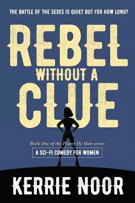 Kerrie A Noor, Sarah Kolb Williams - Rebel Without A Clue, Häftad
