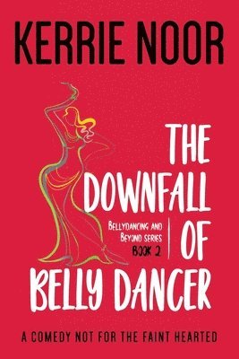 Kerrie Noor - Downfall Of A Bellydancer, Häftad
