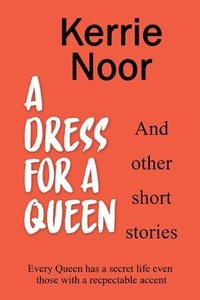 bokomslag A Dress For A Queen And Other Short Stories