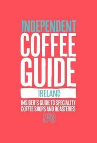 bokomslag Ireland Independent Coffee Guide: No 3