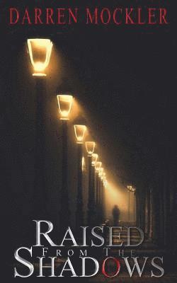Darren Mockler - Raised From The Shadows, Häftad