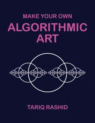 bokomslag Make Your Own Algorithmic Art