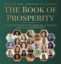 bokomslag The Book of Prosperity: 25 Lessons From Extraordinary Achievers Who Lead From Within