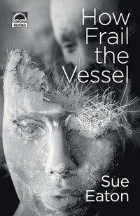 bokomslag How Frail the Vessel: Three psycholgical horror stories