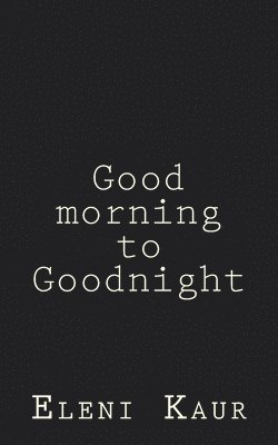 Good Morning to Goodnight