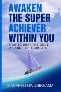 bokomslag Awaken The Super Achiever Within You