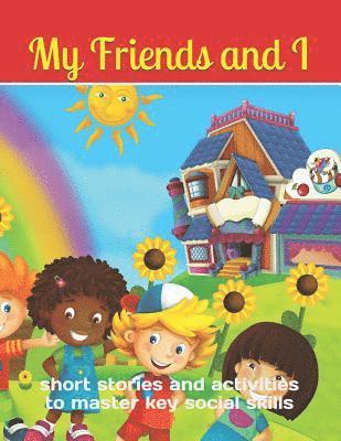 bokomslag My Friends & I: short stories and activities to master key social skills