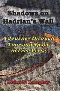 bokomslag Shadows on Hadrian's Wall: A Journey in Free Verse