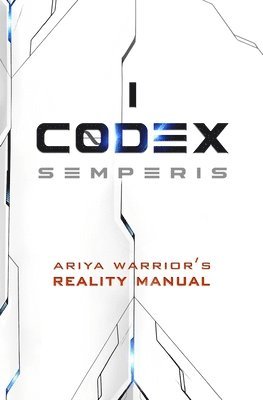 bokomslag Codex Semperis: The Ariya Warrior's Reality Manual