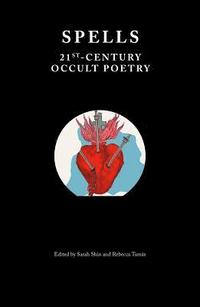 bokomslag Spells: 21st Century Occult Poetry