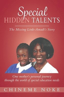 bokomslag Special Hidden Talents: The Missing Link - Amadi's Story (One mother's personal journey through the world of special education needs)