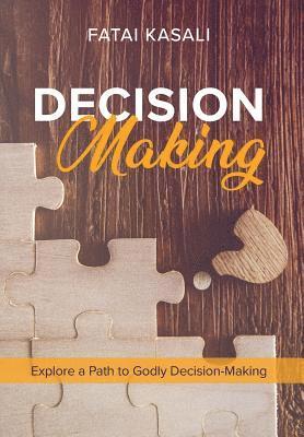 bokomslag Decision Making: Explore a Path to Godly Decision-Making
