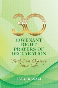 bokomslag 30 Covenant Right Prayers of Declaration That Can Change Your Life