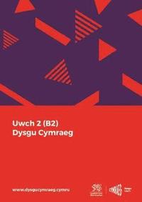 bokomslag Dysgu Cymraeg: Uwch 2 (B2)