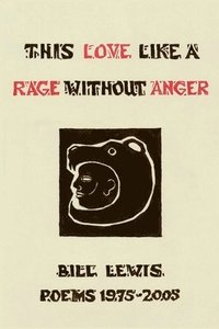 bokomslag This Love Like a Rage Without Anger