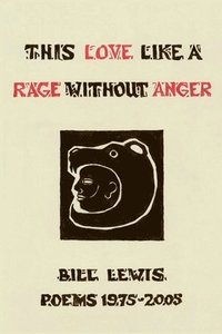 bokomslag This Love Like a Rage Without Anger